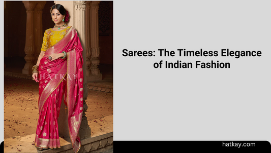 Sarees: The Timeless Elegance of Indian Fashion