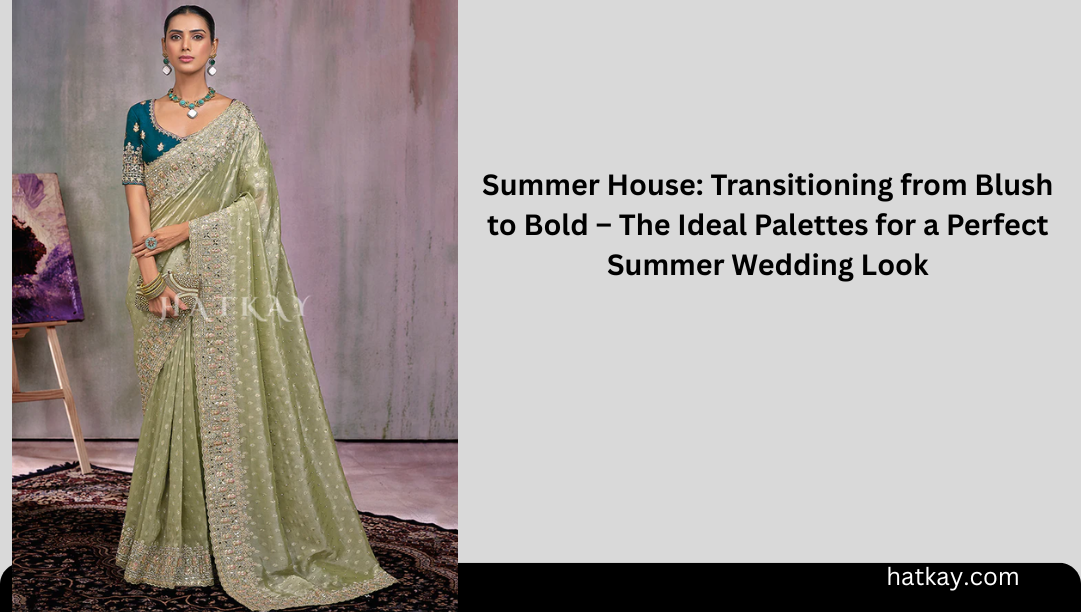Summer House: Transitioning from Blush to Bold – The Ideal Palettes for a Perfect Summer Wedding Look
