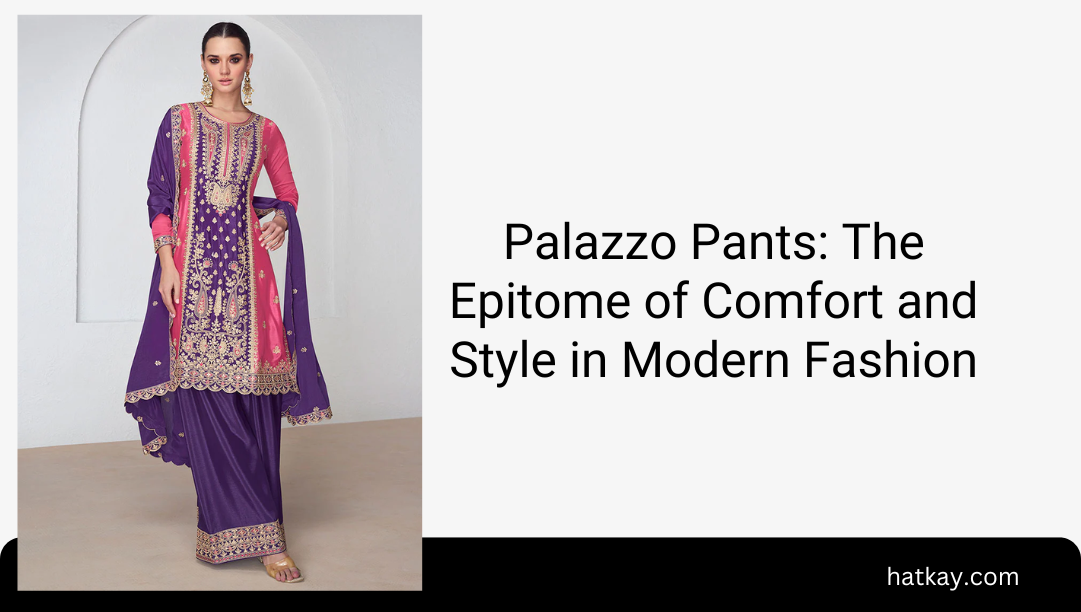 Palazzo Pants: The Epitome of Comfort and Style in Modern Fashion