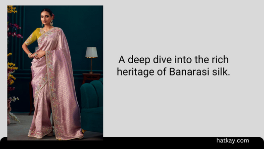 A deep dive into the rich heritage of Banarasi silk.