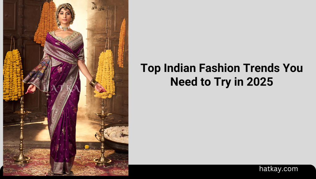 Top Indian Fashion Trends You Need to Try in 2026-27