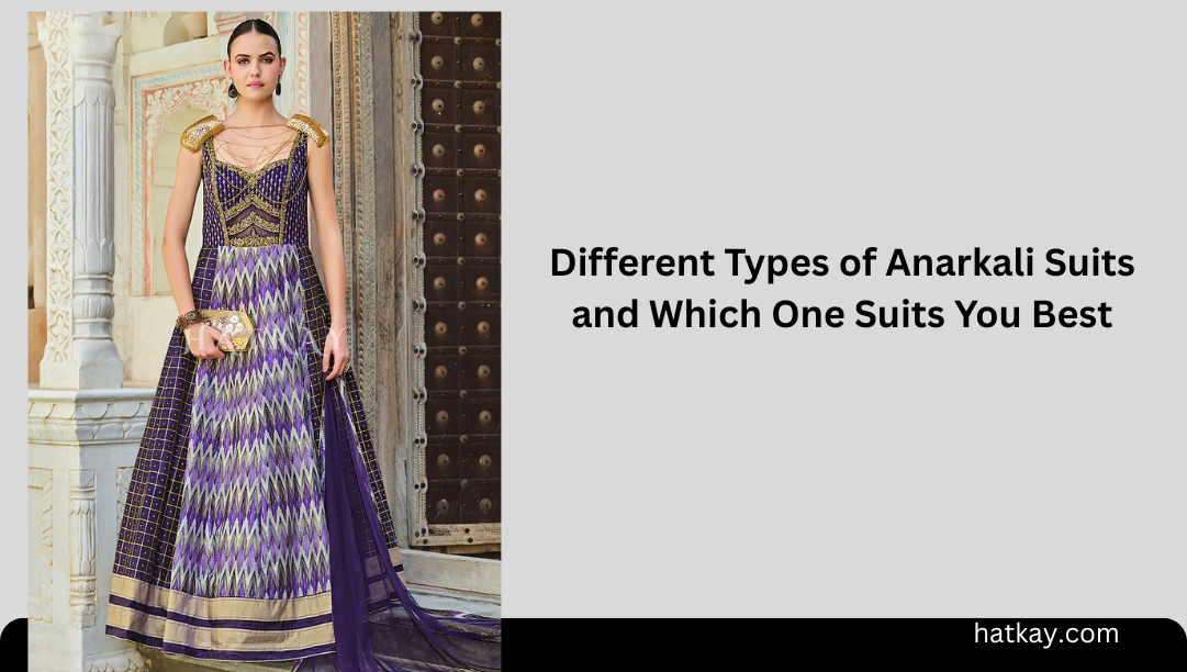 Different Types of Anarkali Suits and Which One Suits You Best
