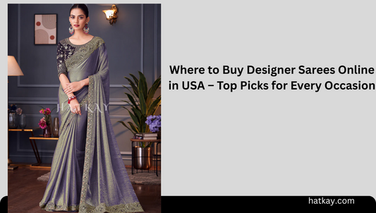 Where to Buy Designer Sarees Online in USA – Top Picks for Every Occasion