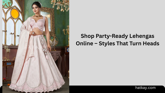 Shop Party-Ready Lehengas Online – Styles That Turn Heads