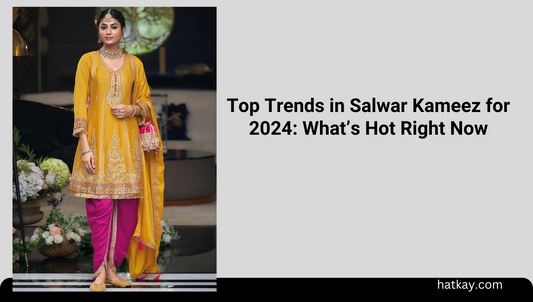 Top Trends in Salwar Kameez for 2024: What’s Hot Right Now