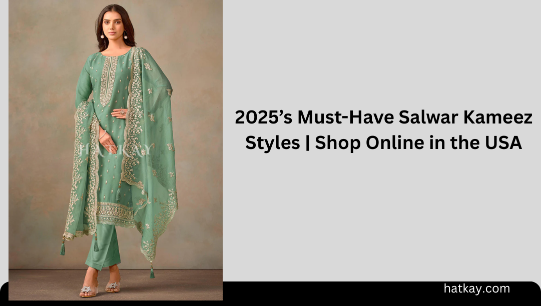 2025’s Must-Have Salwar Kameez Styles | Shop Online in the USA
