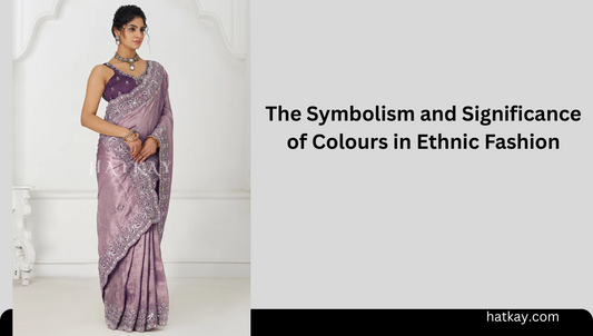 The Symbolism and Significance of Colours in Ethnic Fashion