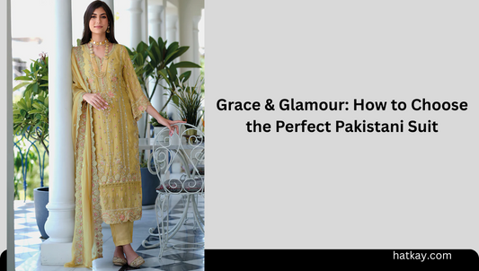 Grace & Glamour: How to Choose the Perfect Pakistani Suit