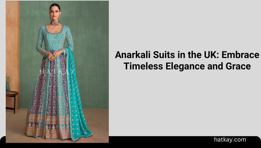 Anarkali Suits in the UK: Embrace Timeless Elegance and Grace