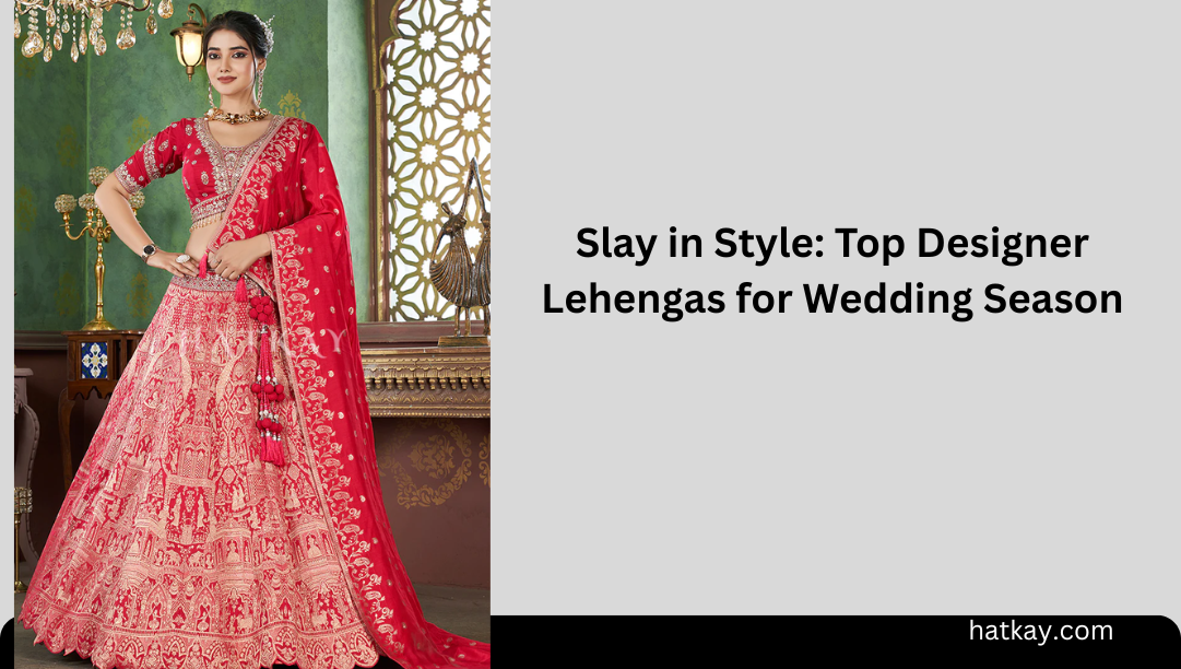 Slay in Style: Top Designer Lehengas for Wedding Season
