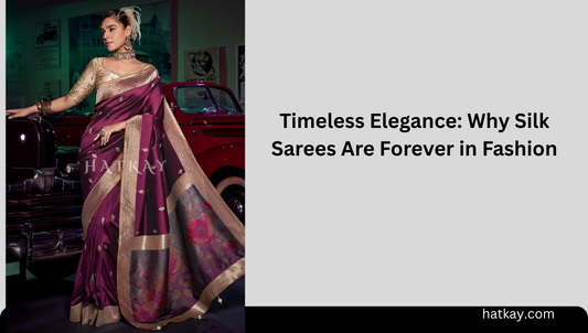 Timeless Elegance: Why Silk Sarees Are Forever in Fashion