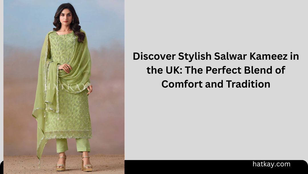 Discover Stylish Salwar Kameez in the UK: The Perfect Blend of Comfort and Tradition