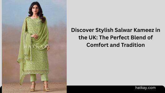 Discover Stylish Salwar Kameez in the UK: The Perfect Blend of Comfort and Tradition