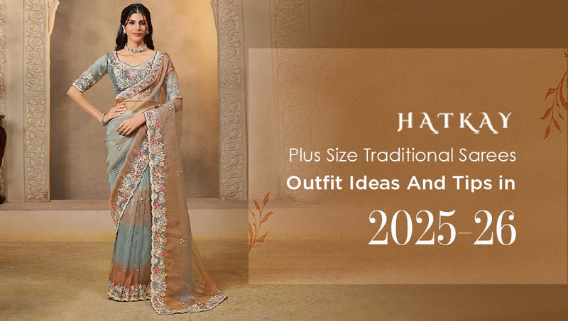 Plus Size Traditional Sarees Outfit Ideas And Tips in 2025-26