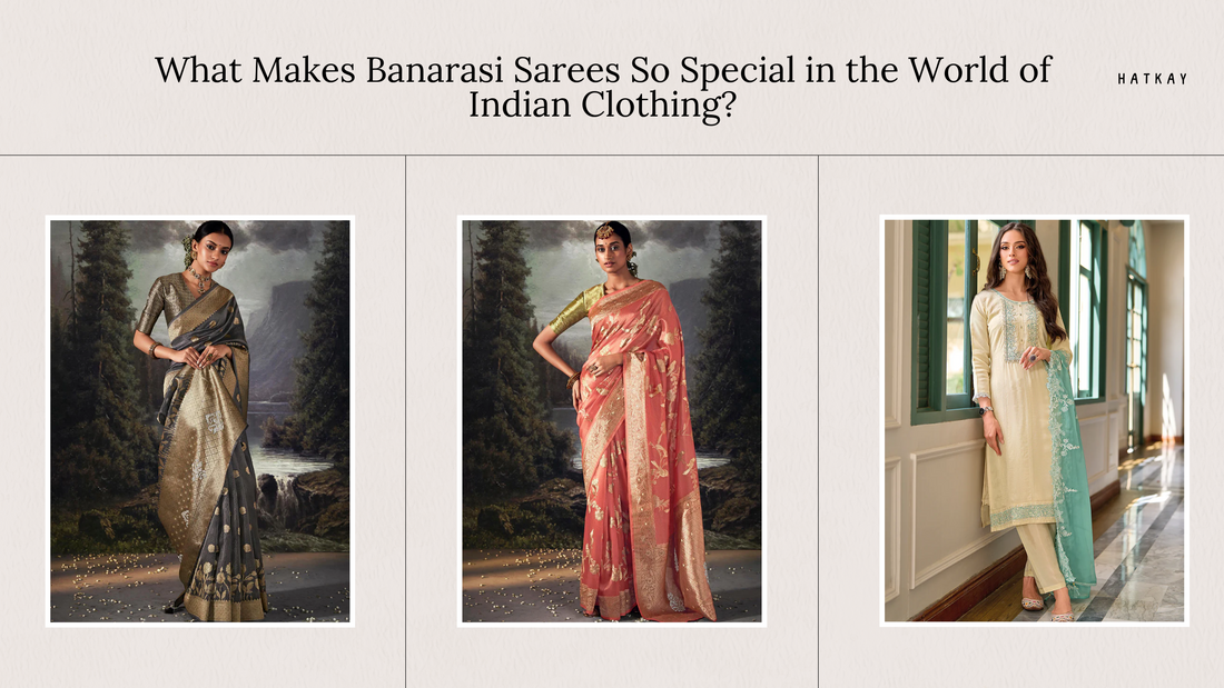 What Makes Banarasi Sarees So Special in the World of Indian Clothing?