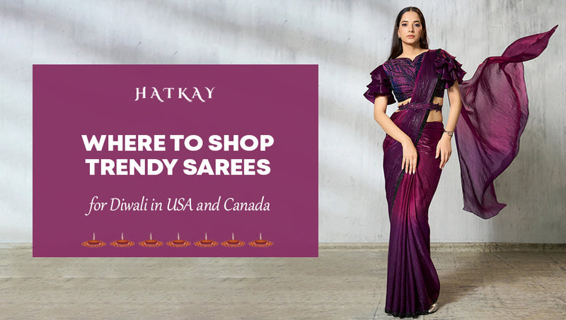 Where to Shop Trendy Sarees for Diwali in USA and Canada