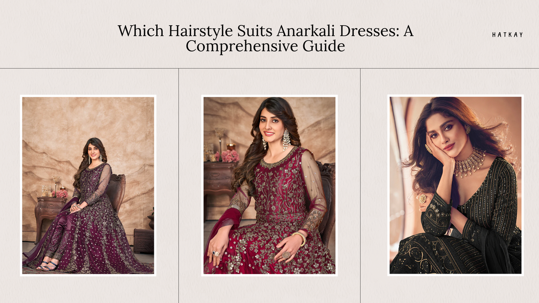 Which Hairstyle Suits Anarkali Dresses: A Comprehensive Guide