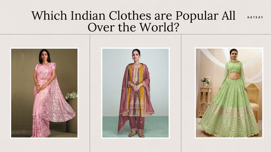 Which Indian Clothes are Popular All Over the World?