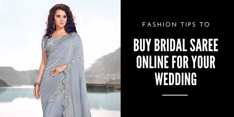 Fashion Tips to Buy Bridal Saree Online for Your Wedding